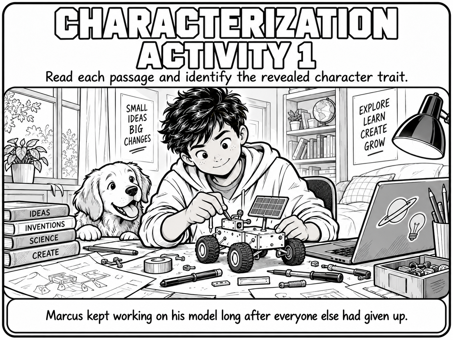 Black-and-white comic-style illustration titled Characterization Activity 1. A smiling boy with messy hair tinkers with a small solar-powered rover on a cluttered desk, surrounded by blueprints, tools, and a laptop. A happy golden dog watches from beside a stack of books labeled Ideas, Inventions, Science, and Create. Caption: Marcus kept working on his model long after everyone else had given up.